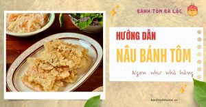 Cách làm bánh tôm ngon, đơn giản như tại nhà hàng Bánh tôm Bà Lộc